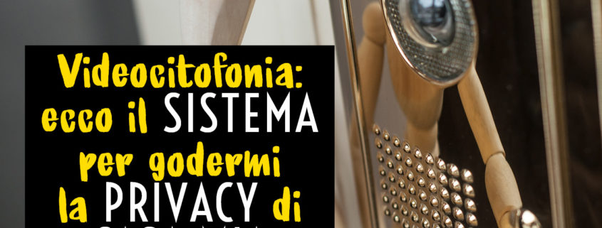 Videocitofonia: ecco il sistema per godersi la privacy di casa mia
